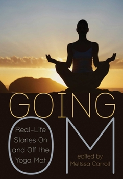 Paperback Going Om: Real-Life Stories on and Off the Yoga Mat Book