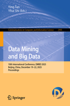 Paperback Data Mining and Big Data: 10th International Conference, Dmbd 2025, Beijing, China, December 19-22, 2025, Proceedings Book