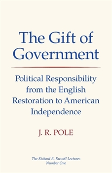 Paperback The Gift of Government: Political Responsibility from the English Restoration to American Independence Book