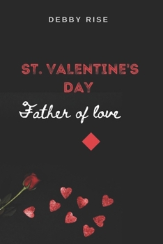 ST. VALENTINE'S DAY: Father of love