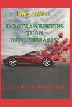 Paperback Do Strawberries Turn Into Ferrari's?: Imigrants Book