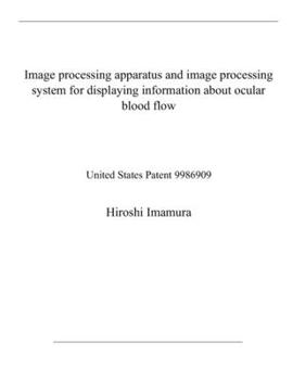 Paperback Image processing apparatus and image processing system for displaying information about ocular blood flow: United States Patent 9986909 Book