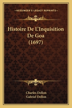 Paperback Histoire De L'Inquisition De Goa (1697) [French] Book
