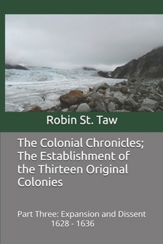 Paperback The Colonial Chronicles; The Establishment of the Thirteen Original Colonies: Expansion and Dissent 1628-1636 Book