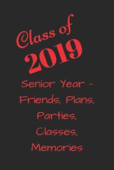 Paperback Class of 2019 Senior Year: Friends, Plans, Parties, Classes, Memories Book