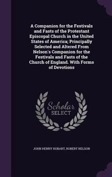 Hardcover A Companion for the Festivals and Fasts of the Protestant Episcopal Church in the United States of America; Principally Selected and Altered From Nels Book