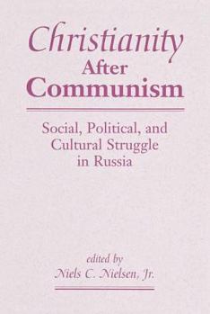 Paperback Christianity After Communism: Social, Political, And Cultural Struggle In Russia Book