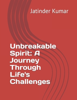 Paperback Unbreakable Spirit: A Journey Through Life's Challenges Book