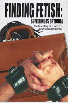 Paperback Finding Fetish: The true story of a lawyer's unconventional journey Book