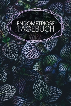 Endometriosetagebuch: Symptom Tagebuch Zum Ausf�llen 120 Seiten A5 Tracker f�r deine Beschwerden Dokumentiere deinen Zyklus Menstruation Schmerzjournal Motiv: Bl�tter