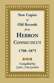 Paperback New Copies of Old Records from Hebron, Connecticut, 1708-1875 Book