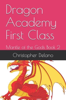 Paperback Dragon Academy First Class: Mantle of the Gods Book 2 Book