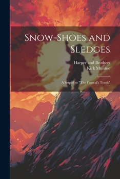 Paperback Snow-Shoes and Sledges: A Sequel to "The Furseal's Tooth" Book
