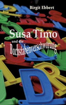 Susa, Timo und die Buchstabenverschwörung (German Edition)