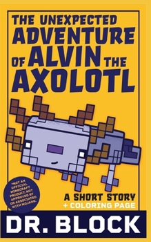 Paperback The Unexpected Adventure of Alvin the Axolotl: An Unofficial Short Story for Minecrafters Book