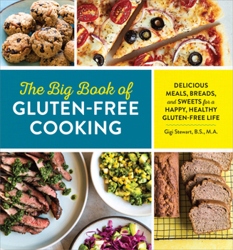 Paperback The Big Book of Gluten Free Cooking: Delicious Meals, Breads, and Sweets for a Happy, Healthy Gluten-Free Life Book