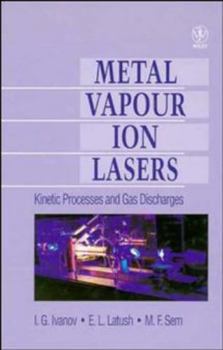 Hardcover Metal Vapour Ion Lasers: Kinetic Processes and Gas Discharges Book