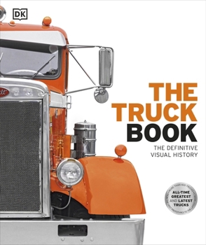 Hardcover The Truck Book: The Definitive Visual History (DK Definitive Transport Guides) Book