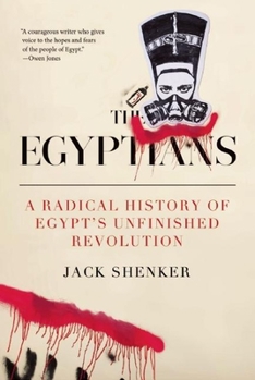 Hardcover The Egyptians: A Radical History of Egypt's Unfinished Revolution Book