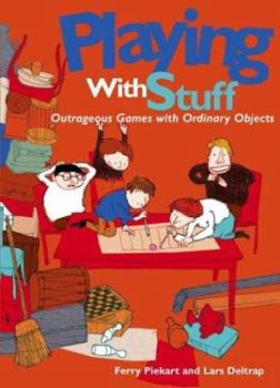 Paperback Playing with Stuff: Outrageous Games with Ordinary Objects Book