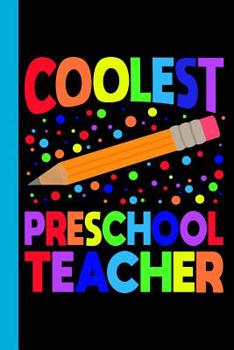 Paperback Coolest Preschool Teacher: Elementary School Pencil Theme 6x9 120 Page Wide Ruled Composition Notebook Book