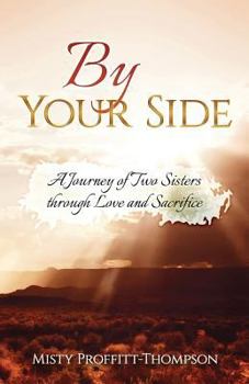 Paperback By Your Side: A Journey of Two Sisters Through Love and Sacrifice Book