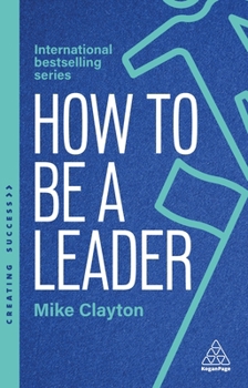 Paperback How to Be a Leader: Set Standards, Meet Needs and Bring People with You Book
