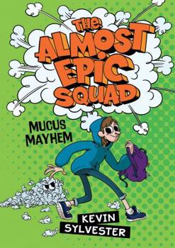 Hardcover The Mucus Mayhem (The Almost Epic Squad) Book