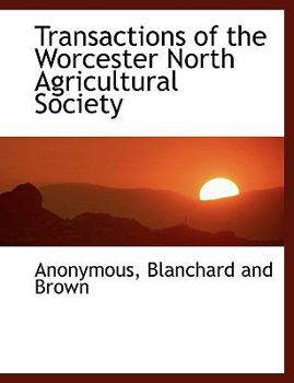 Transactions of the Worcester North Agricultural Society