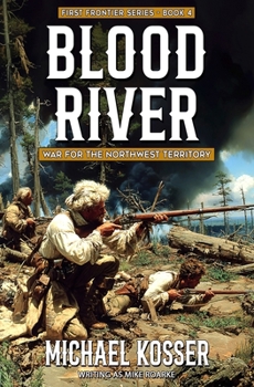 Paperback Blood River: The First Frontier Series - Book 4: War for the Northwest Territory Book