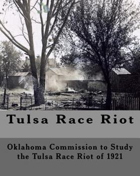 Tulsa Race Riot: A Report by the Oklahoma Commission to Study the Race Riot of 1921