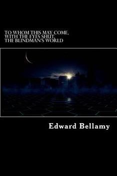 Three short stories: The Blindman's World; With the Eyes Shut; To Whom This May Come