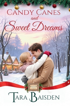 Candy Canes & Sweet Dreams: Mistletoe Falls Christmas Romance Series Book #4