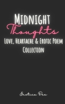 Paperback Midnight Thoughts: Love, Heartache & Erotic Poem Collection Book