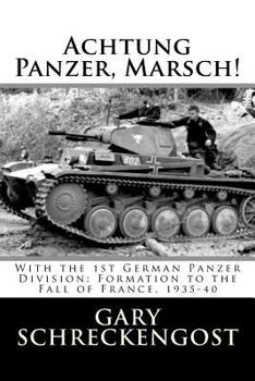 Paperback Achtung Panzer, Marsch!: With the 1st German Panzer Division: Formation to the Fall of France, 1935-40 Book