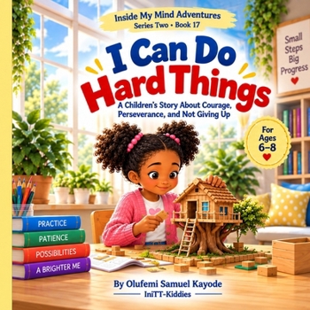 Paperback I Can Do Hard Things: A Children's Story About Courage, Perseverance, and Not Giving Up Book