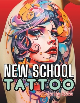 Paperback New School Tattoo Coloring Book for Adults: Innovative Large Print Designs & Modern Artwork for Stress-Relief and Mindful Moments. Book