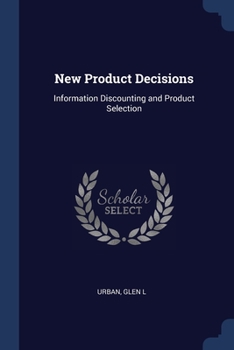 Paperback New Product Decisions: Information Discounting and Product Selection Book