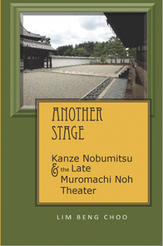 Hardcover Another Stage: Kanze Nobumitsu and the Late Muromachi Noh Theater Book