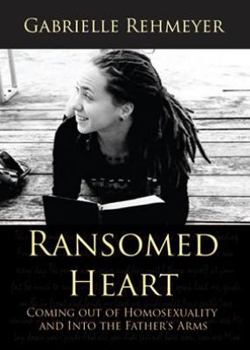 Paperback Ransomed Heart: Coming Out of Homosexuality and Into the Father's Arms Book