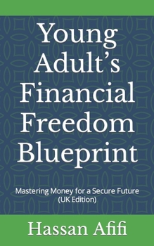 Paperback Young Adult's Financial Freedom Blueprint: Mastering Money for a Secure Future (UK Edition) Book