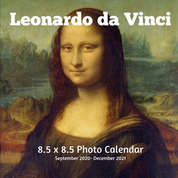 Paperback Leonardo da Vinci 8.5 X 8.5 Calendar September 2020 -December 2021: Renaissance - Monthly Calendar with U.S./UK/ Canadian/Christian/Jewish/Muslim Holi Book