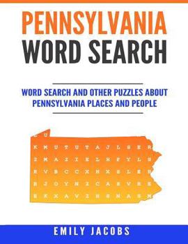 Paperback Pennsylvania Word Search: Word Search and Other Puzzles about Pennsylvania Places and People Book