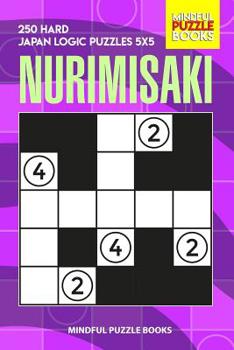 Paperback Nurimisaki: 250 Hard Japan Logic Puzzles 5x5 Book