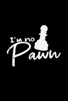 Paperback I'm no pawn: 6x9 Chess - grid - squared paper - notebook - notes Book