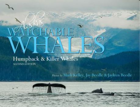 Hardcover Alaska's Watchable Whales: Humpback & Killer Whales Book