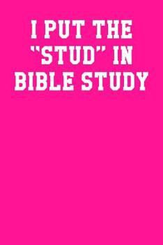 Paperback I Put The Stud In Bible Study: Dot Grid Notebook 6x9 120 Pages Book