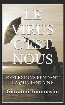 Paperback Le Virus c'Est Nous: Reflexions Pendant La Quarantaine [French] Book
