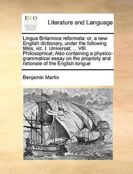 Paperback Lingua Britannica reformata: or, a new English dictionary, under the following titles, viz. I. Universal; ... VIII. Philosophical; Also containing Book