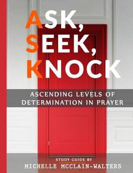 Paperback Ask, Seek, Knock: Ascending Levels of Determination in Prayer Book
